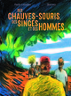DES CHAUVES-SOURIS, DES SINGES ET DES HOMMES