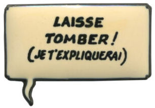Laisse tomber !