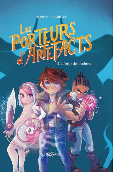 Les Porteurs d'Artefacts - T02 - L'Orbe des ombres