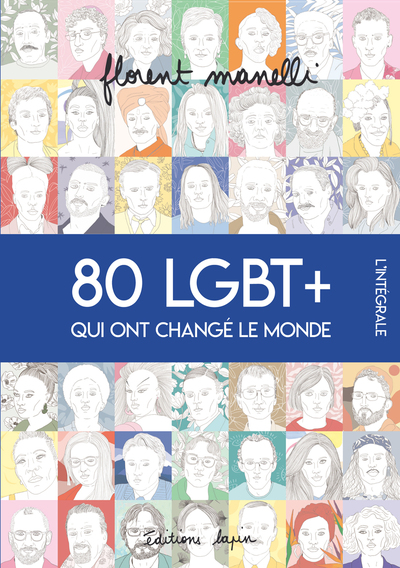 80 LGBT+ qui ont changé le monde - L'intégrale