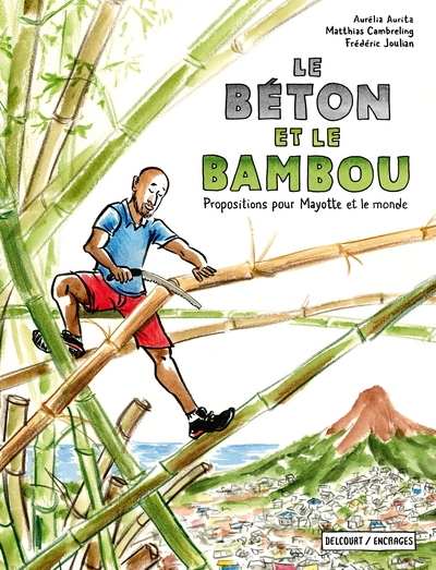 Le Béton et le bambou - Propositions pour Mayotte et le monde