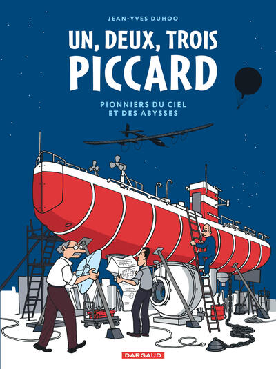 Un, deux, trois Piccard - Pionniers du ciel et des abysses