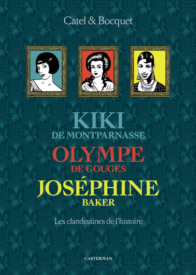 Coffret Les Clandestines de l'Histoire - Kiki de Montparnasse - Olympe de Gouges - Joséphine Baker