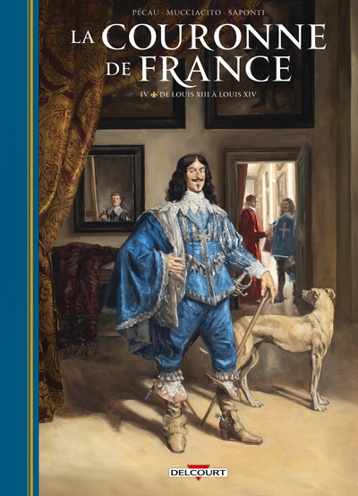 La Couronne de France - T04 - De Louis XIII à Louis XIV
