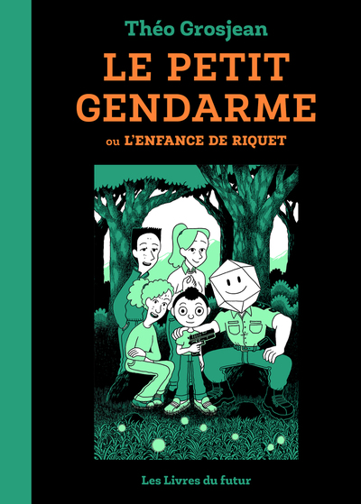 LE PETIT GENDARME - T01 - ou L'enfance de Riquet