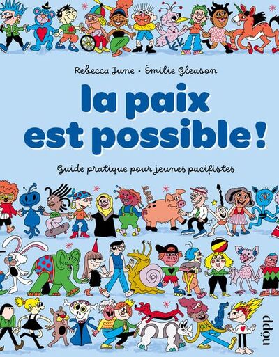 La paix est possible ! - Guide pratique pour jeunes pacifistes