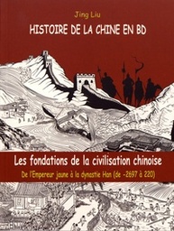 Histoire de la Chine en BD - T01 - Les fondations civilisation chinoise de l'Empereur jaune à la dynastie Han