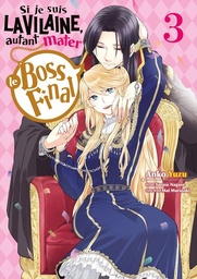 Si je suis la Vilaine, autant mater le Boss final - T03