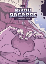 Bizou Bagarre - Le cycle du fight