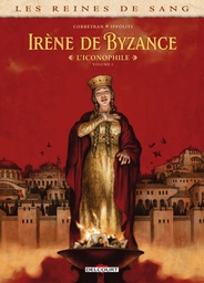 Les Reines de sang - Irène de Byzance, l'iconophile - T01