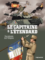 Le Capitaine & l'étendard - Une odyssée du 2e Dragons