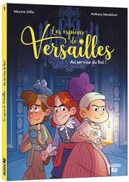 Les Espions de Versailles - T01 - Au service du Roi !