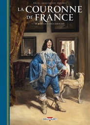La Couronne de France - T04 - De Louis XIII à Louis XIV