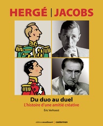 Hergé-Jacobs : du duo au duel - L'histoire d'une amitié créative
