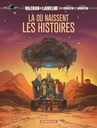Valerian et Laureline par... Pierre Christin et Virginie Augustin - Là où naissent les histoires