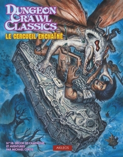 DUNGEON CRAWL CLASSICS 18 : LE CERCUEIL ENCHAINE (CAMPAGNE)