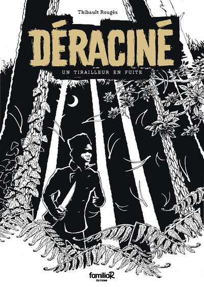 Déraciné - Un tirailleur en fuite