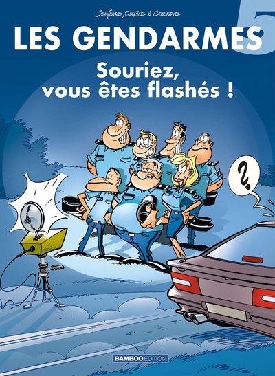 Les gendarmes - T05 - Souriez, vous êtes flashés !