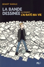 La bande dessinée ou comment j'ai raté ma vie