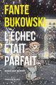 Fante Bukowski - L'échec était parfait