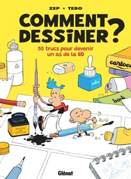 Comment dessiner ? - 50 trucs pour devenir un as de la BD - NE